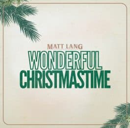 MATT LANG REPREND LE CLASSIQUE WONDERFUL CHRISTMASTIME ET LANCE LA CRÈME MOONLIGHT